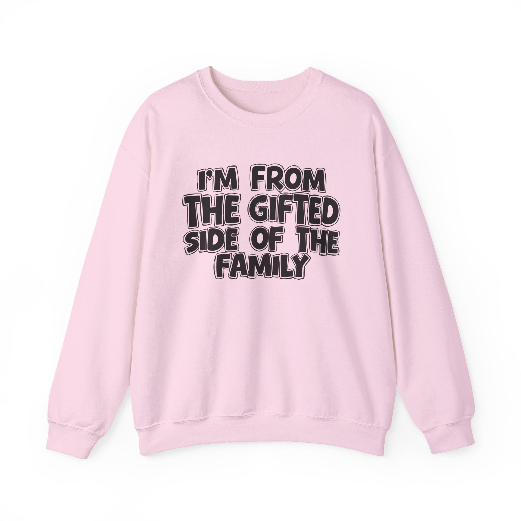 I'm From The Gifted Side Of The Family — Funny Family Gathering Sweatshirt