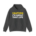 Caution I'm About That Life – Funny Warning Graphic Hoodie