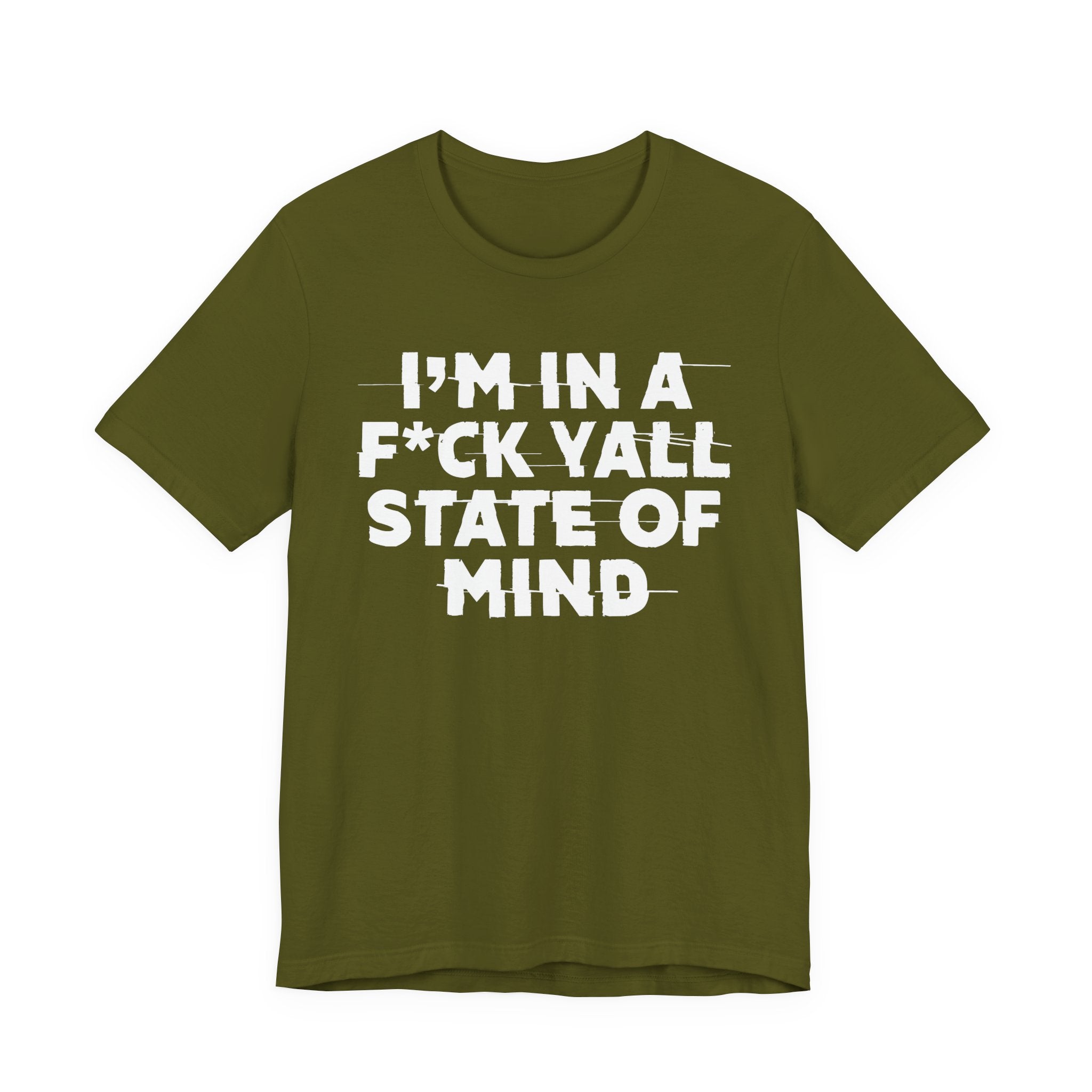 I'm In A Fuck Y'all State Of Mind - Energy Statement Shirt
