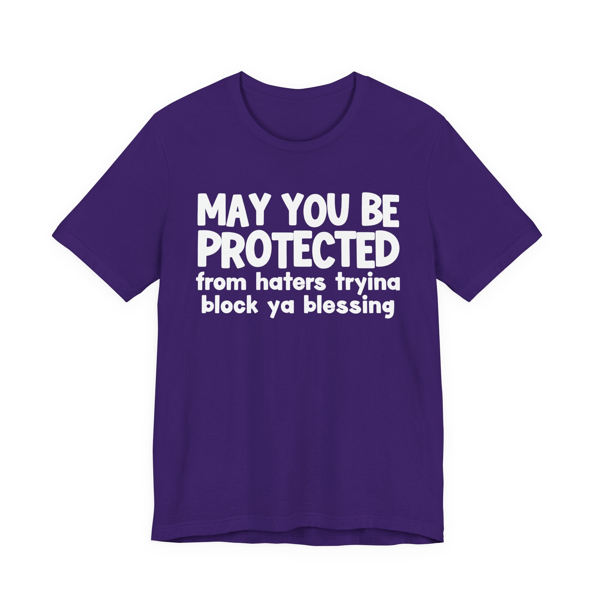 May You Be Protected From Haters Tryin To Block Ya Blessin - Inspirational Statement T-Shirt
