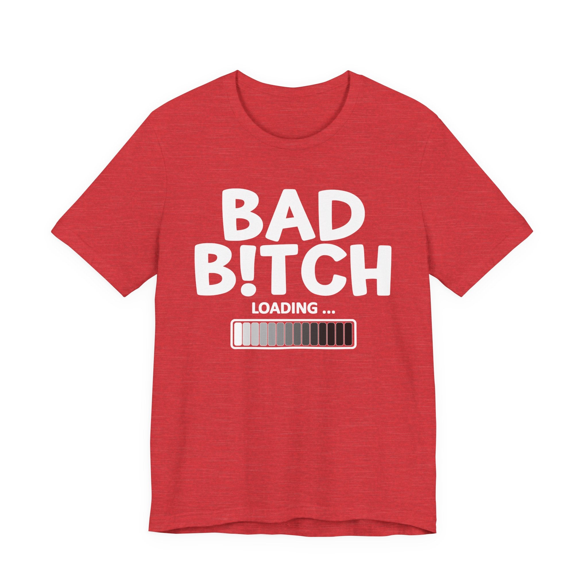Bad Bitch Loading —T-Shirt