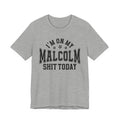 I'm On My Malcolm Shit Today - T-shirt