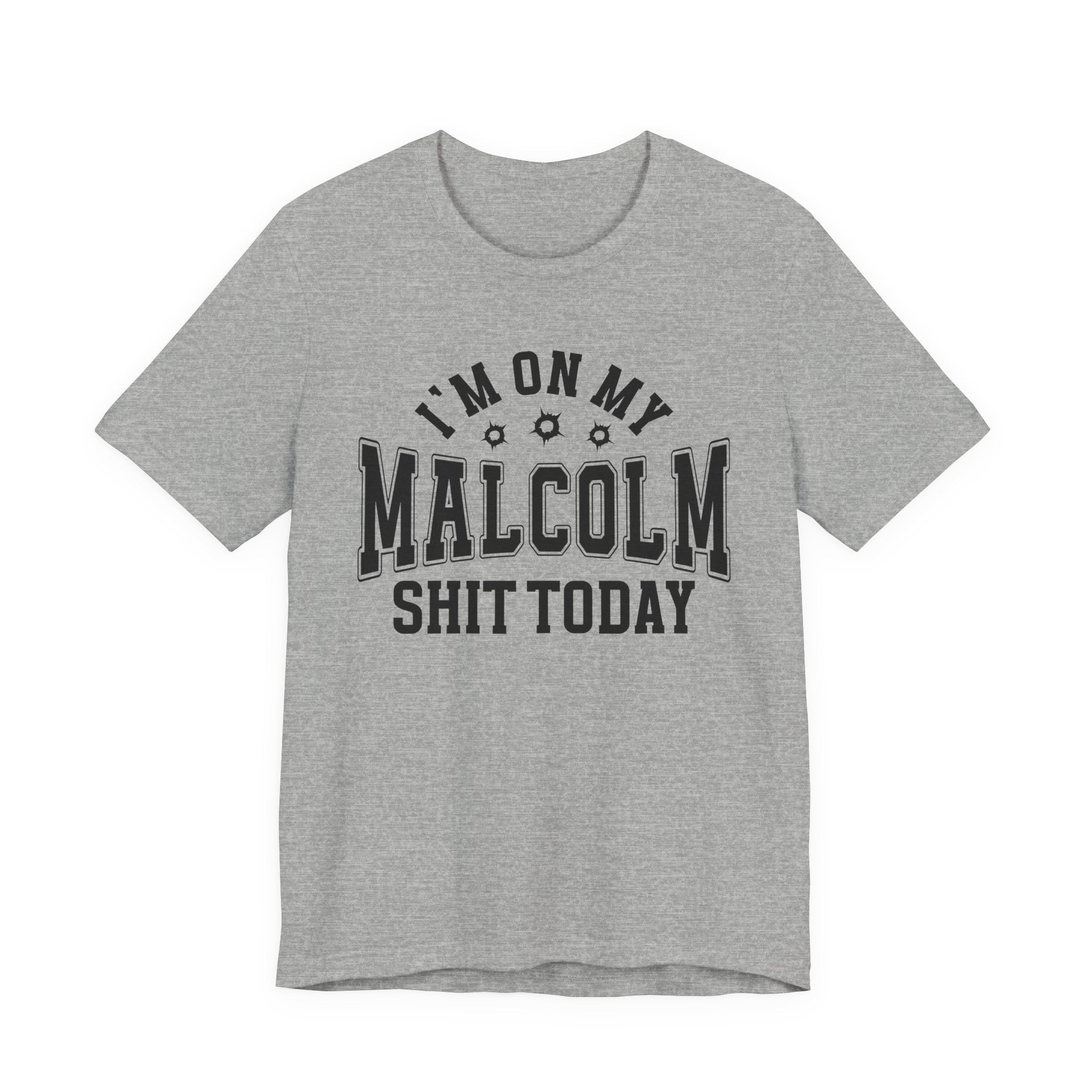 I'm On My Malcolm Shit Today - T-shirt