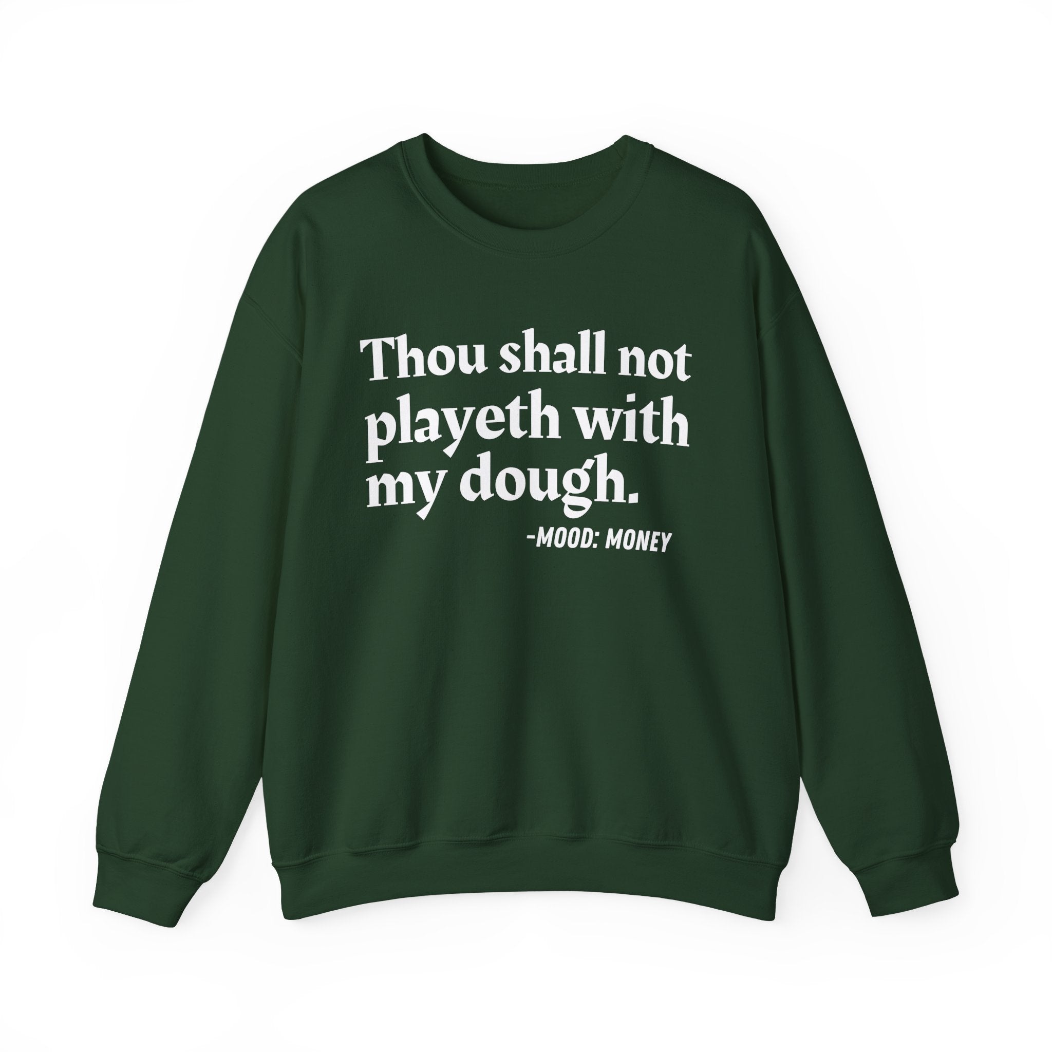 Thou Shall Not Playeth With My Dough — Funny Financial Quote Sweatshirt