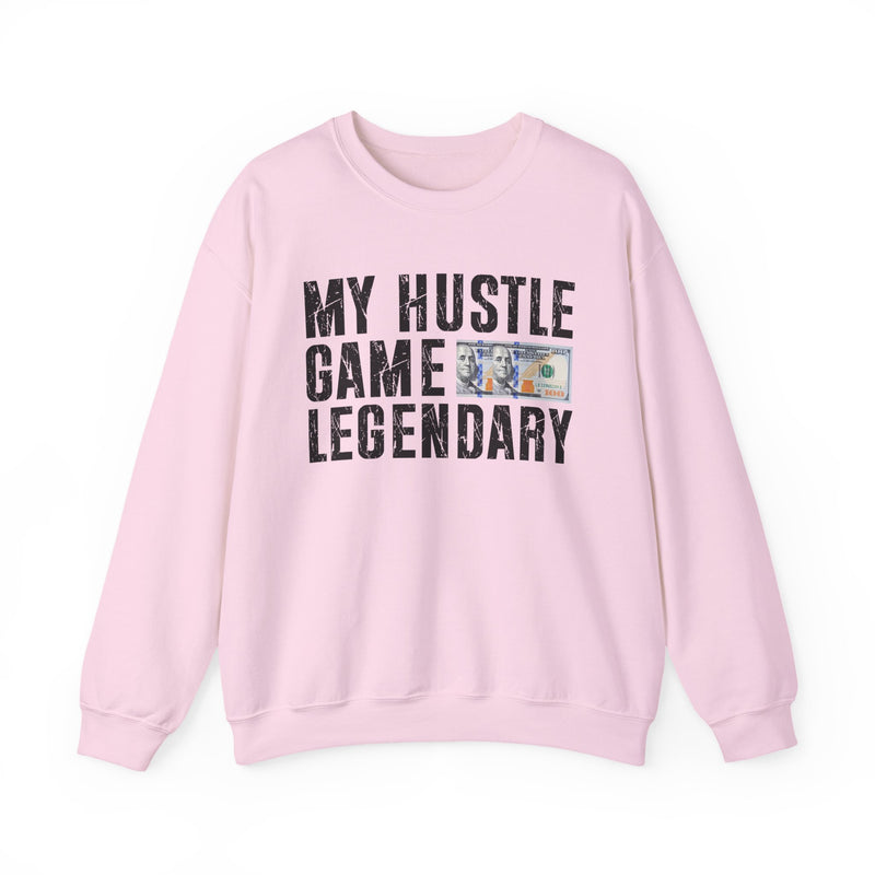 My Hustle Game is Legendary — Sweatshirt