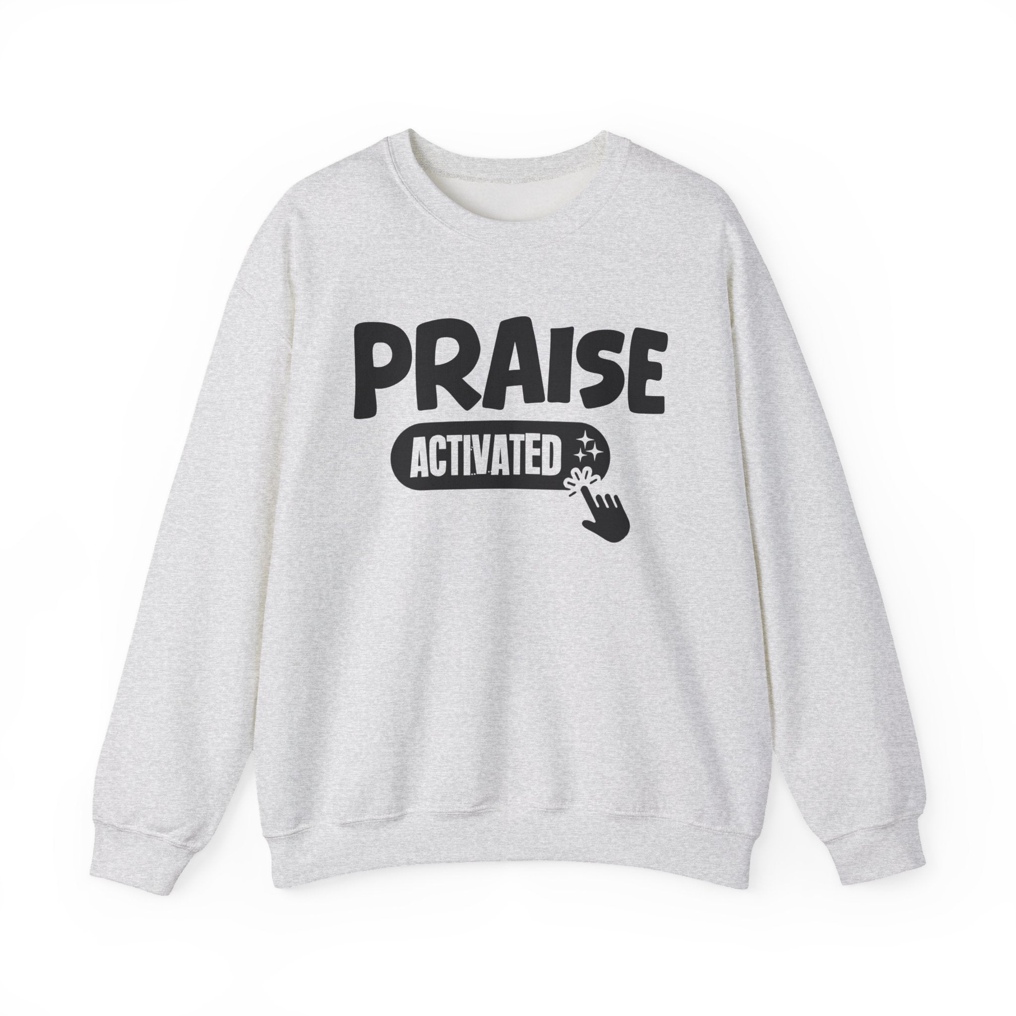 Praise Activated - Motivational Sweatshirt