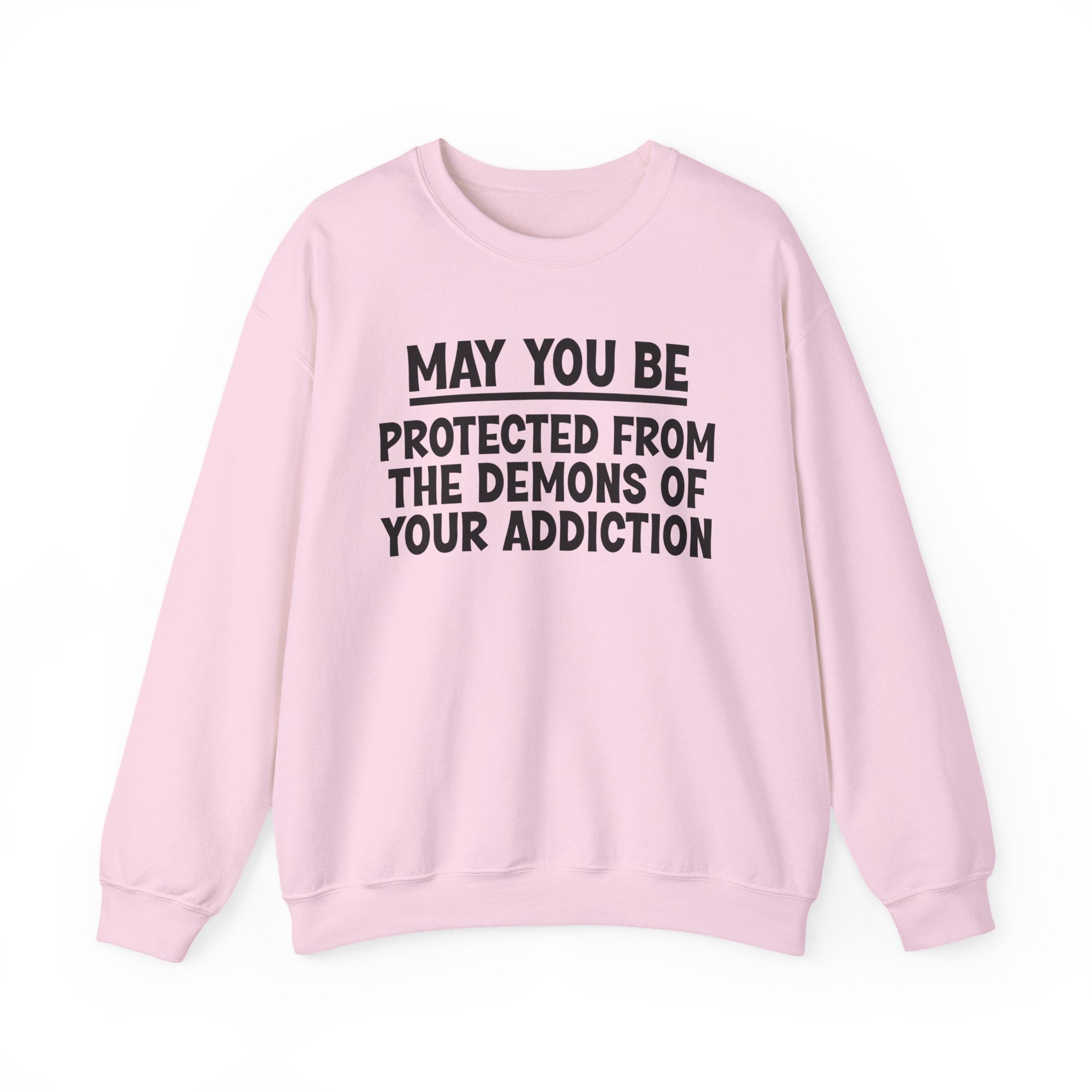 May You Be Protected From The Demons Of Your Addiction Funny Sarcastic Sweatshirt