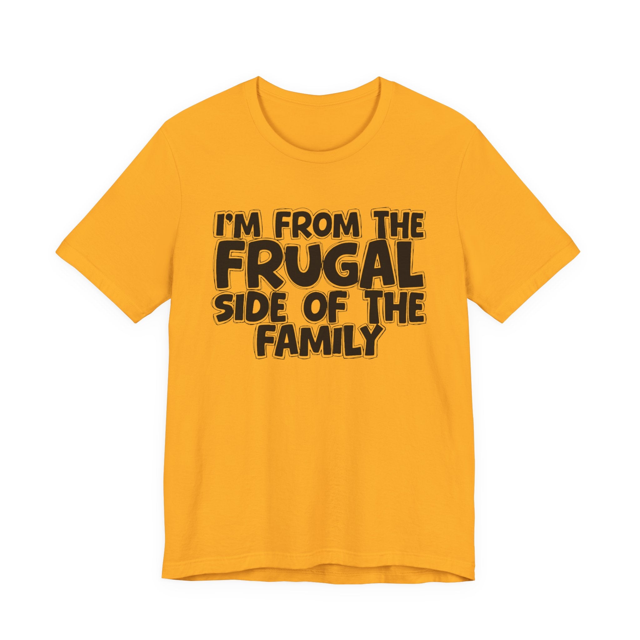 I'm From The Frugal Side Of The Family — Funny Family Gathering Tee
