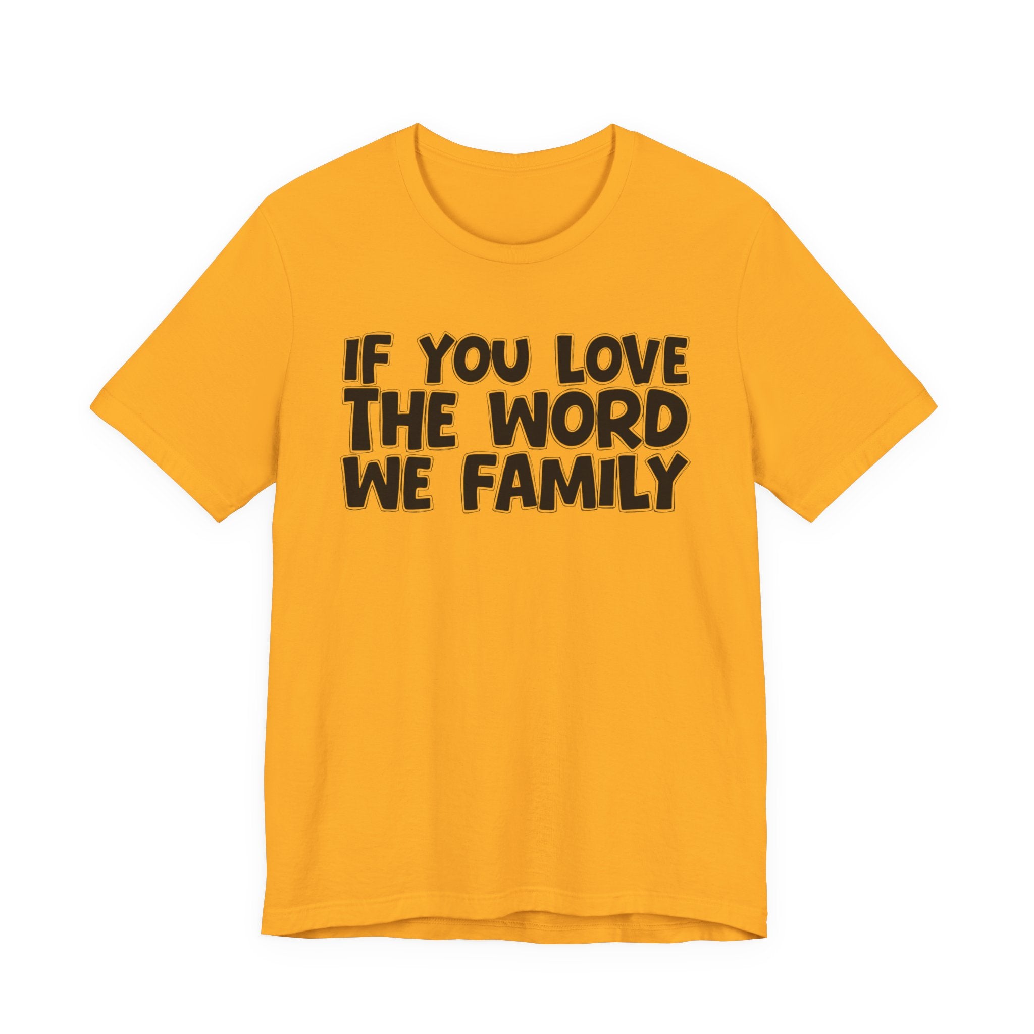 If You Love The Word We Family - Inspirational Faith T-Shirt
