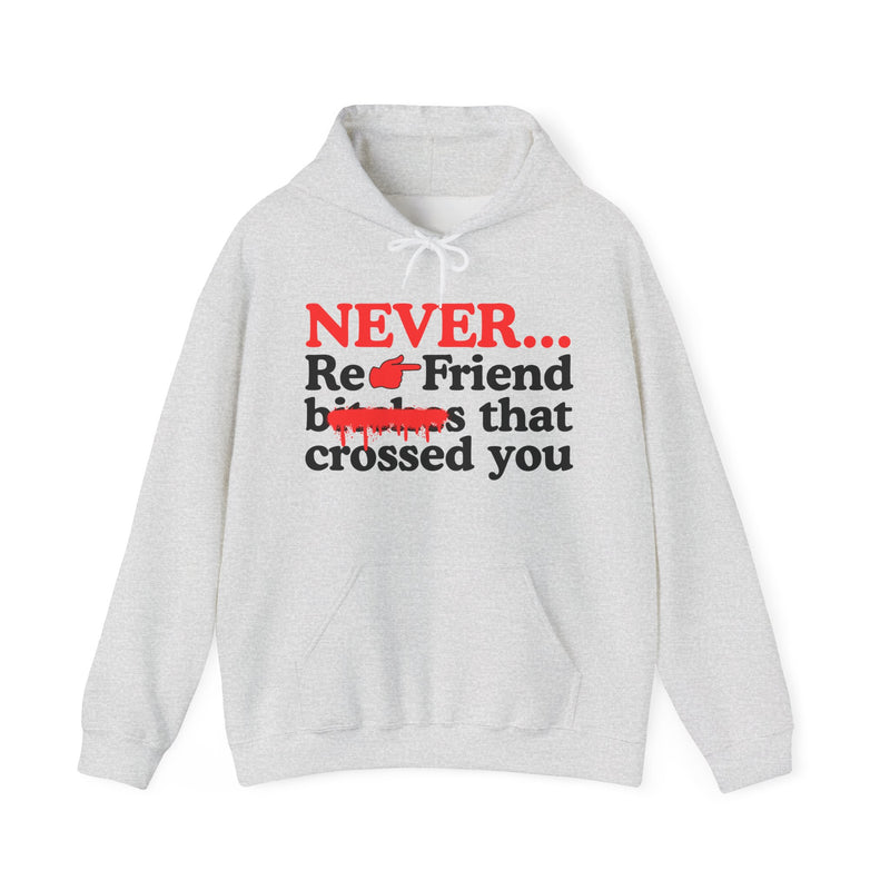 Never Re-Friend Bitches That Crossed You  —  Urban Code Hoodie (Finger)
