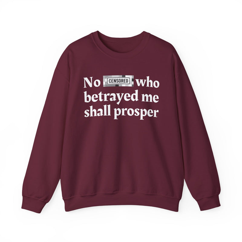 No Bitch Who Betrayed Me Shall Prosper — Sweatshirt