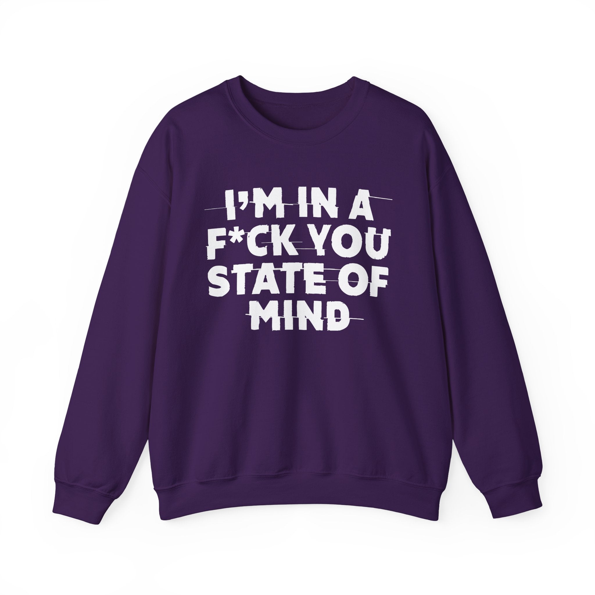 I'm In A Fuck You State Of Mind - Energy Sweatshirt