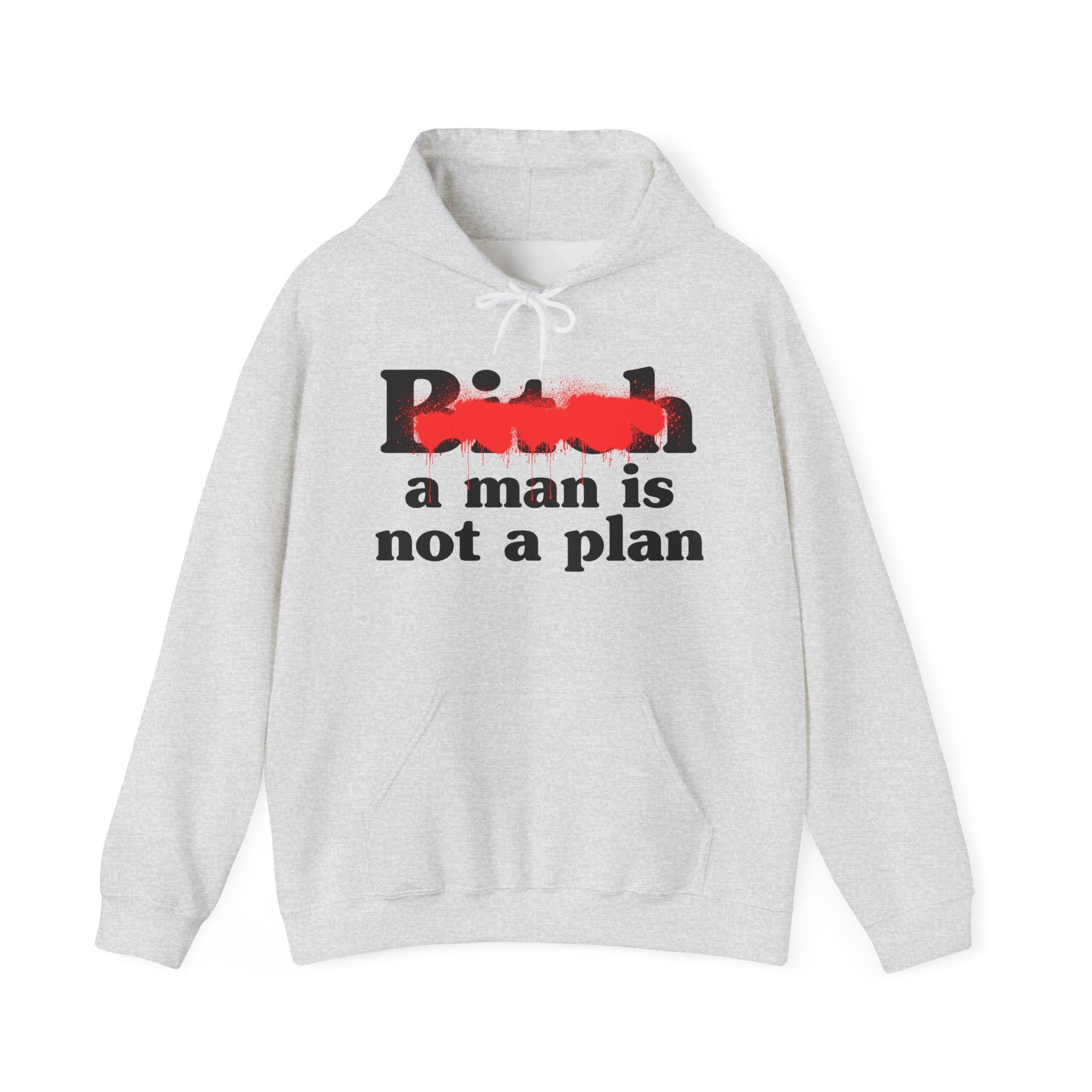 Bitch A Man Is Not A Plan - Sassy Adult Humor Hoodie