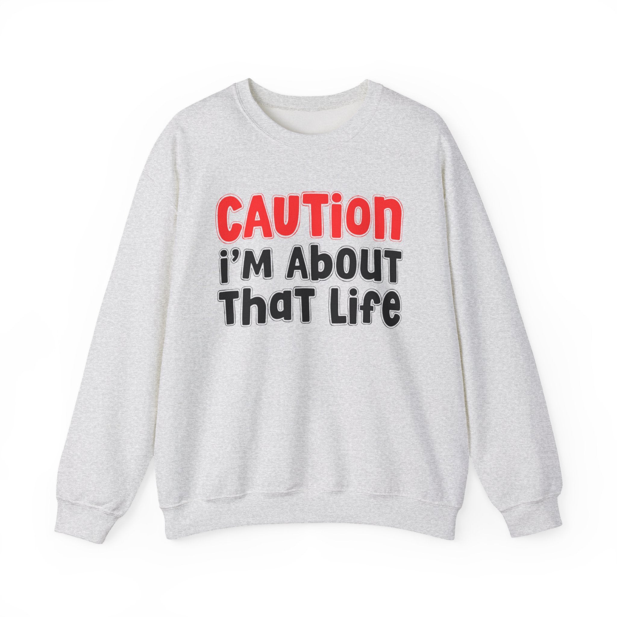 Caution I'm About That Life － Bold Street Statement Sweatshirt