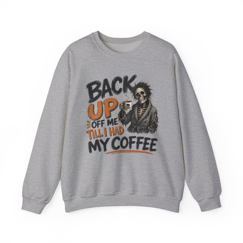 Back Up Off Me Till I Had My Coffee－Skeleton Coffee Sweatshirt