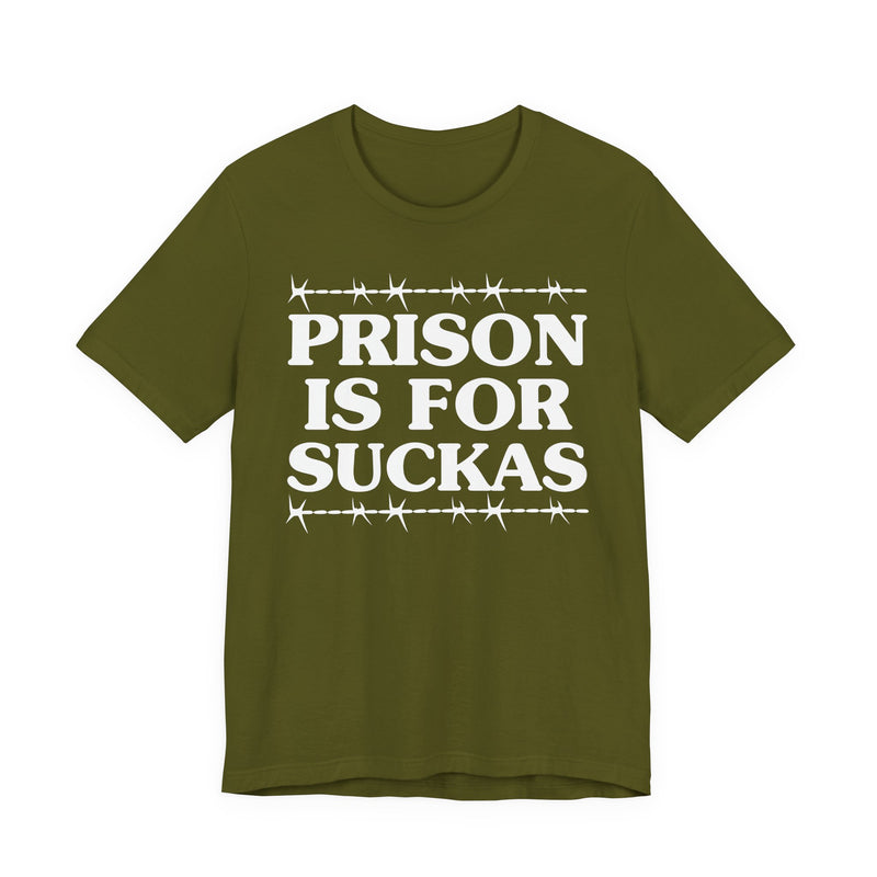 Prison Is For Suckas  — Serious Prison Quote T-shirt