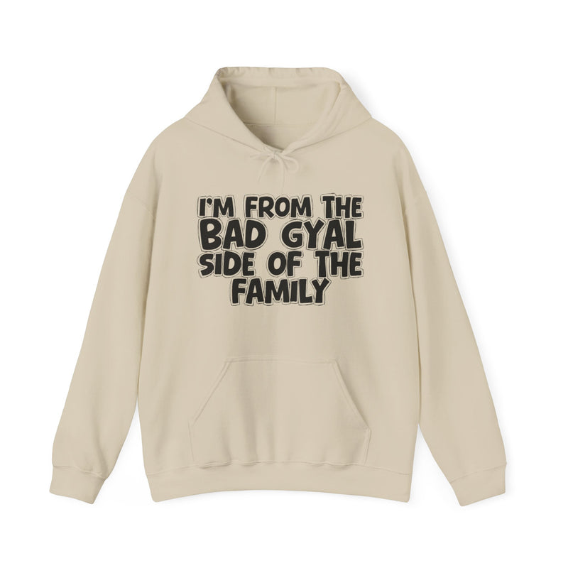 White hoodie with black bubble lettering reading I'M FROM THE BAD GYAL SIDE OF THE FAMILY, front flat-lay view.