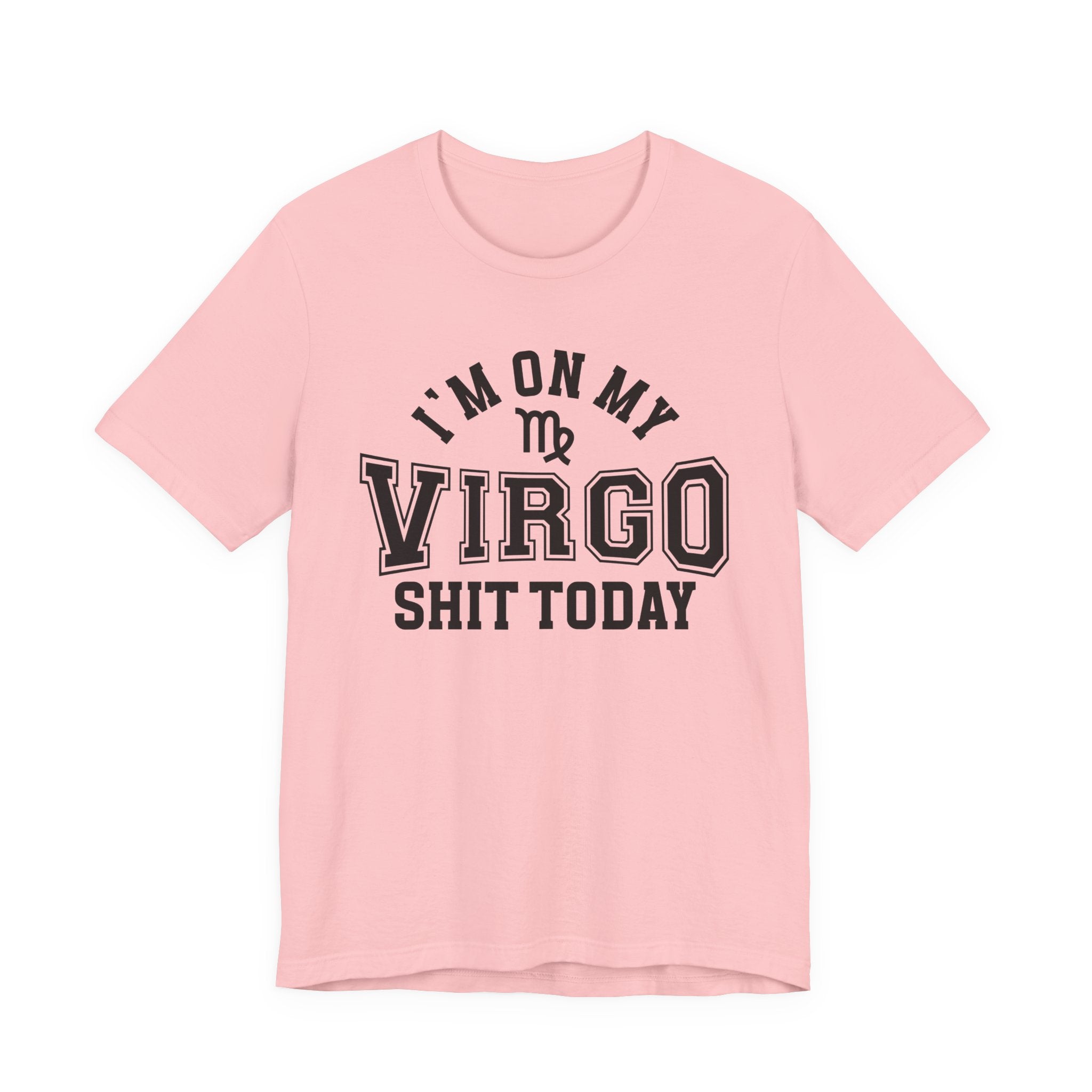 I'm On My Virgo Shit Today T-shirt