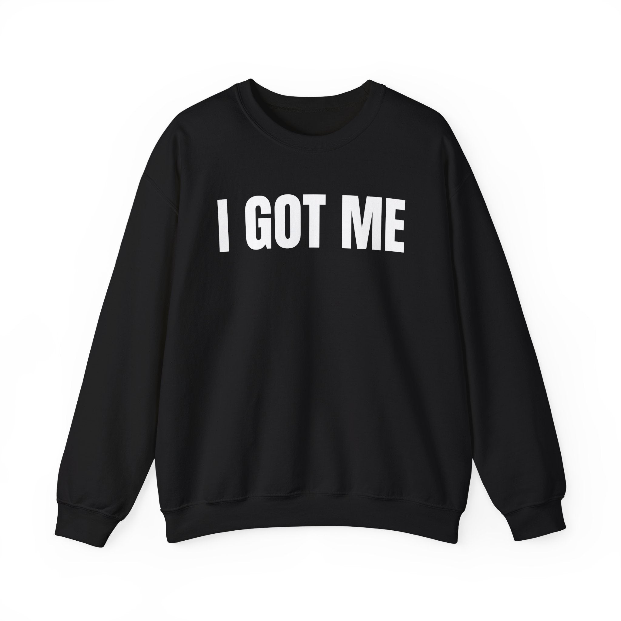 I Got Me — Sweatshirt