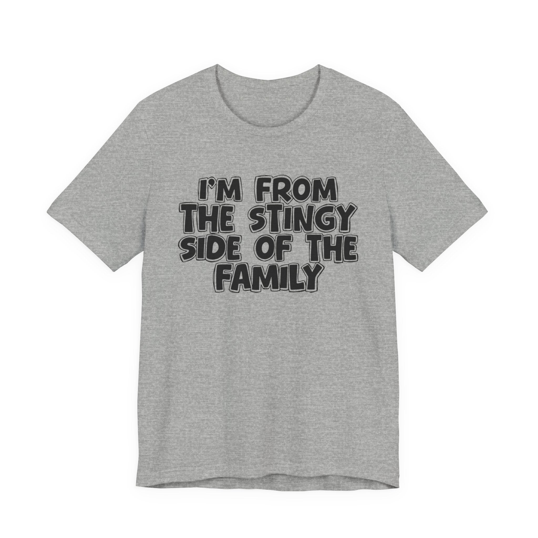 I'm From The Stingy Side Of The Family — Funny Family Gathering Tee