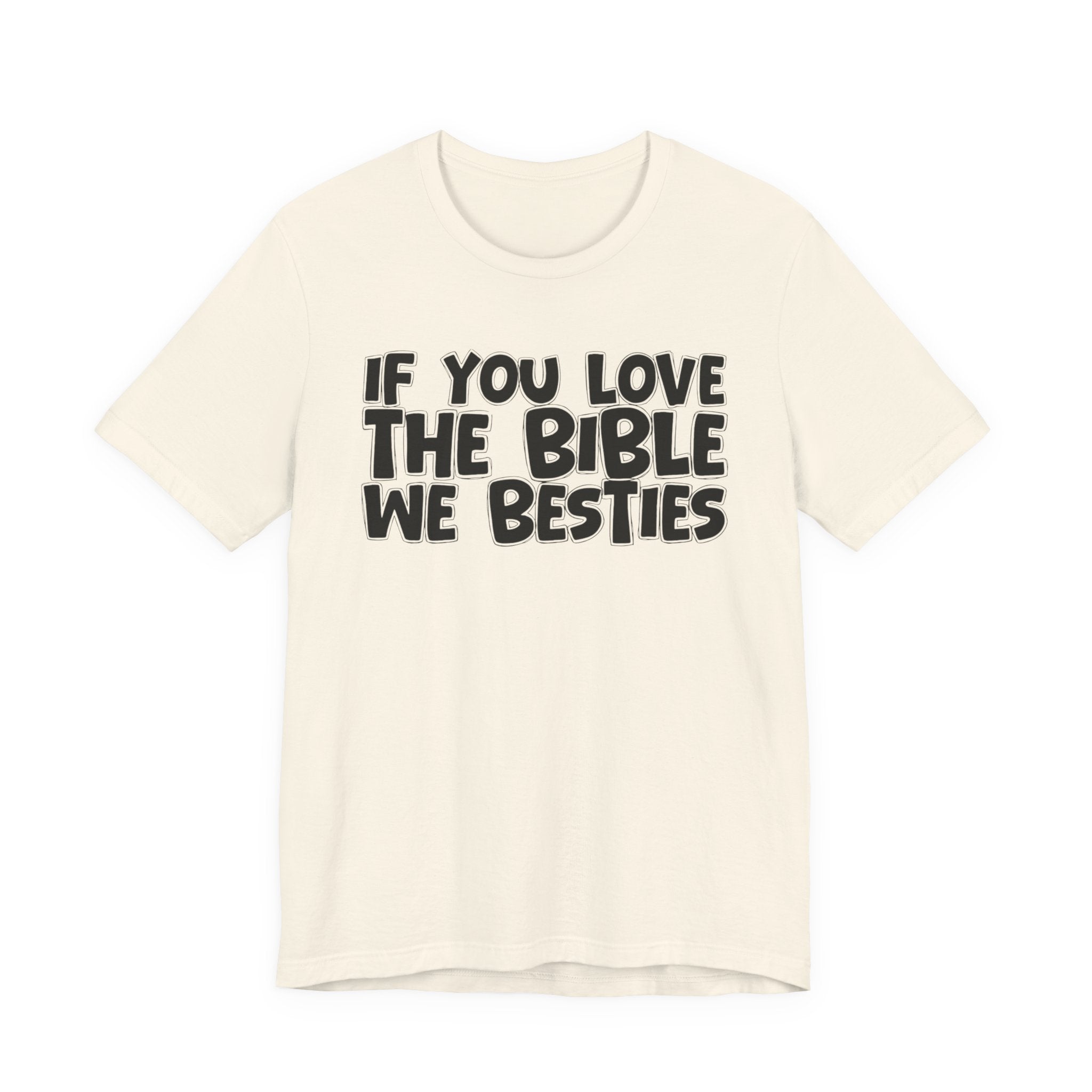 If You Love The Bible We Besties - Inspirational Faith T-Shirt