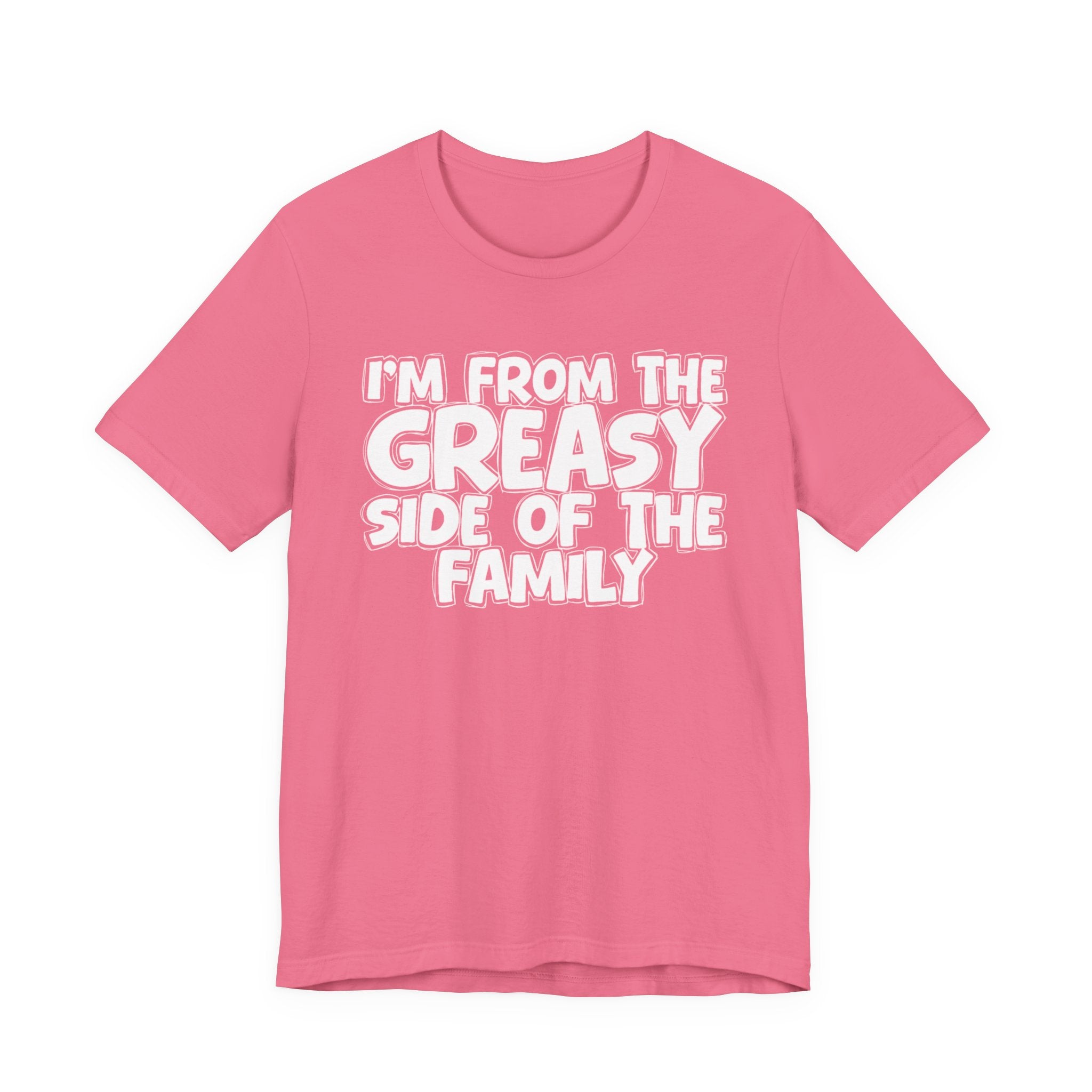 I'm From The Greasy Side of the Family — Funny Family Pride T-Shirt