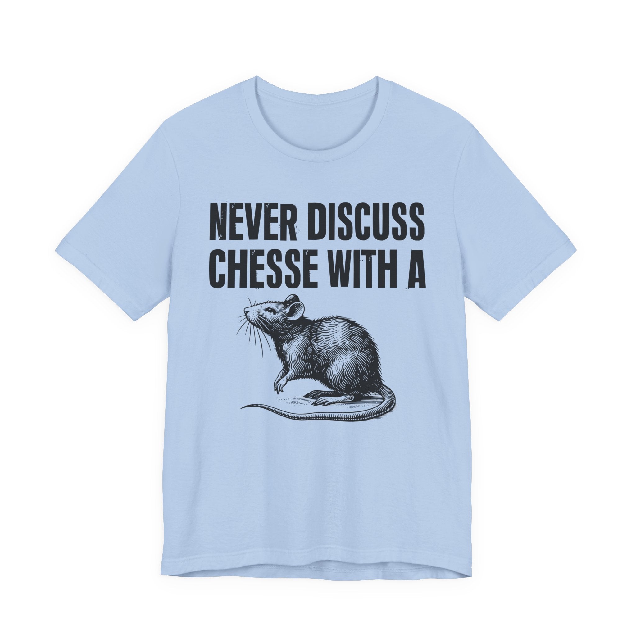 Never Discuss Cheese With A Rat - Sassy Adult Humor T‑Shirt
