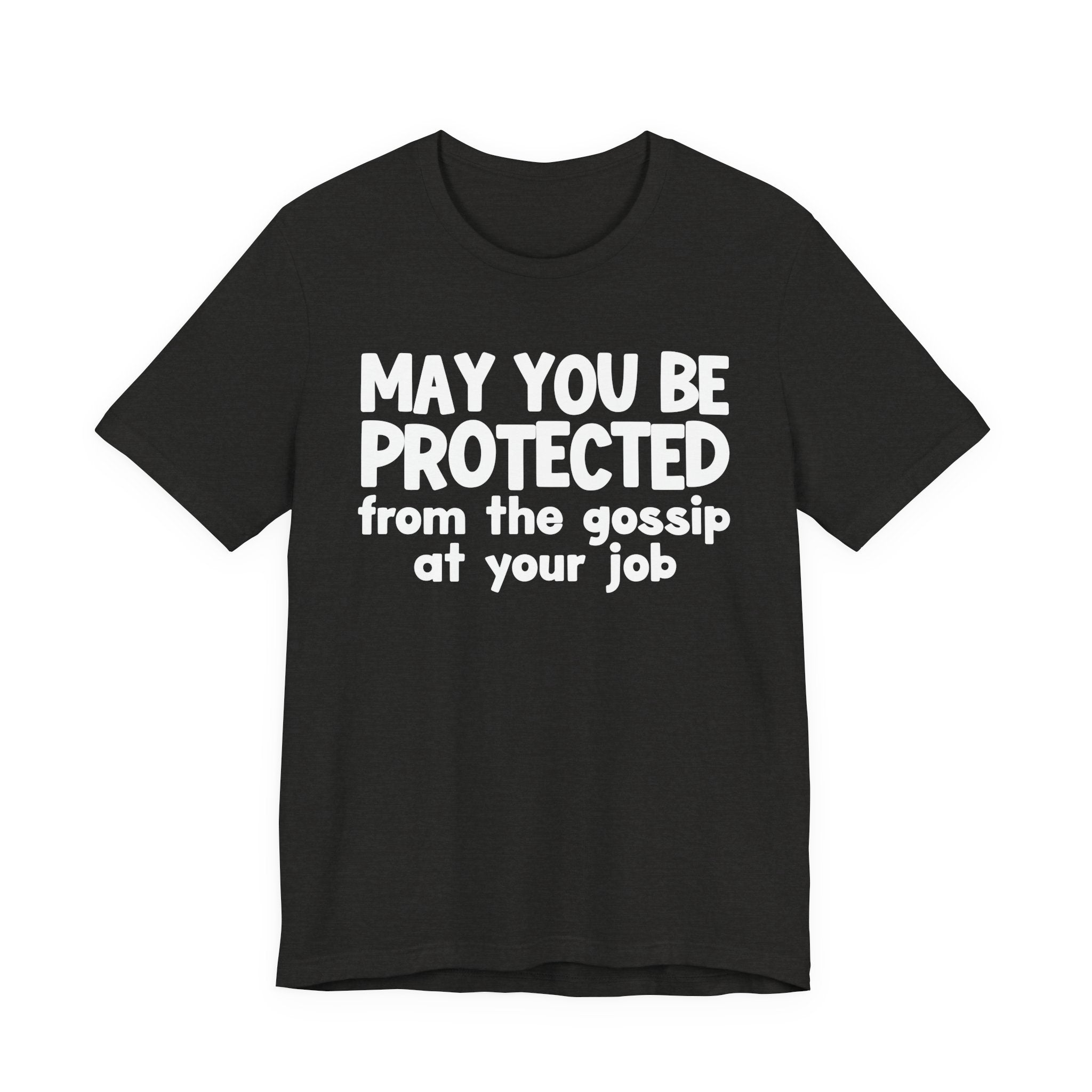 May You Be Protected From The Gossip At Your Job Inspirational Statement T-Shirt