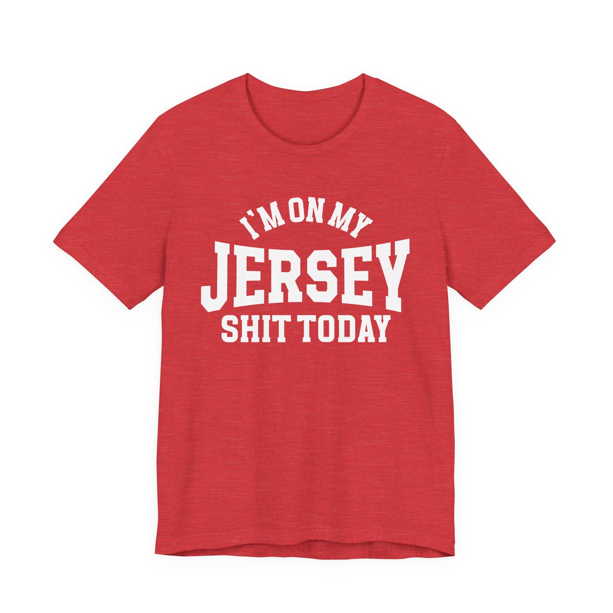 I'm On My Jersey Shit Today T-shirt