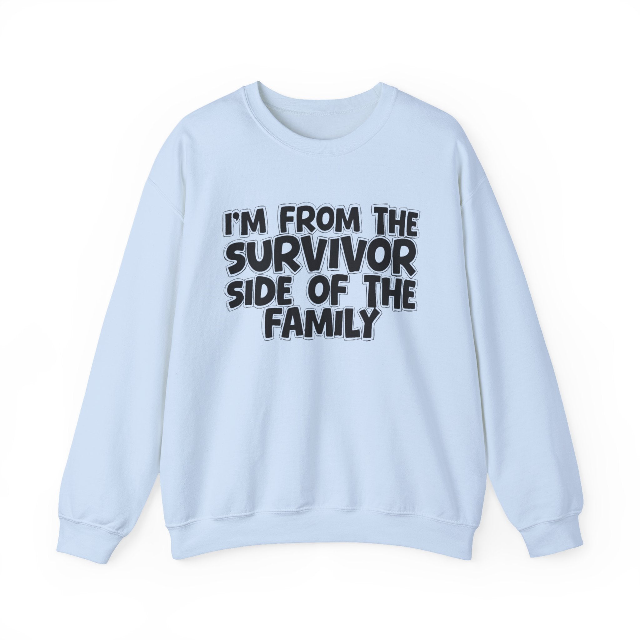 I'm From The Survivor Side of the Family — Funny Family Sweatshirt
