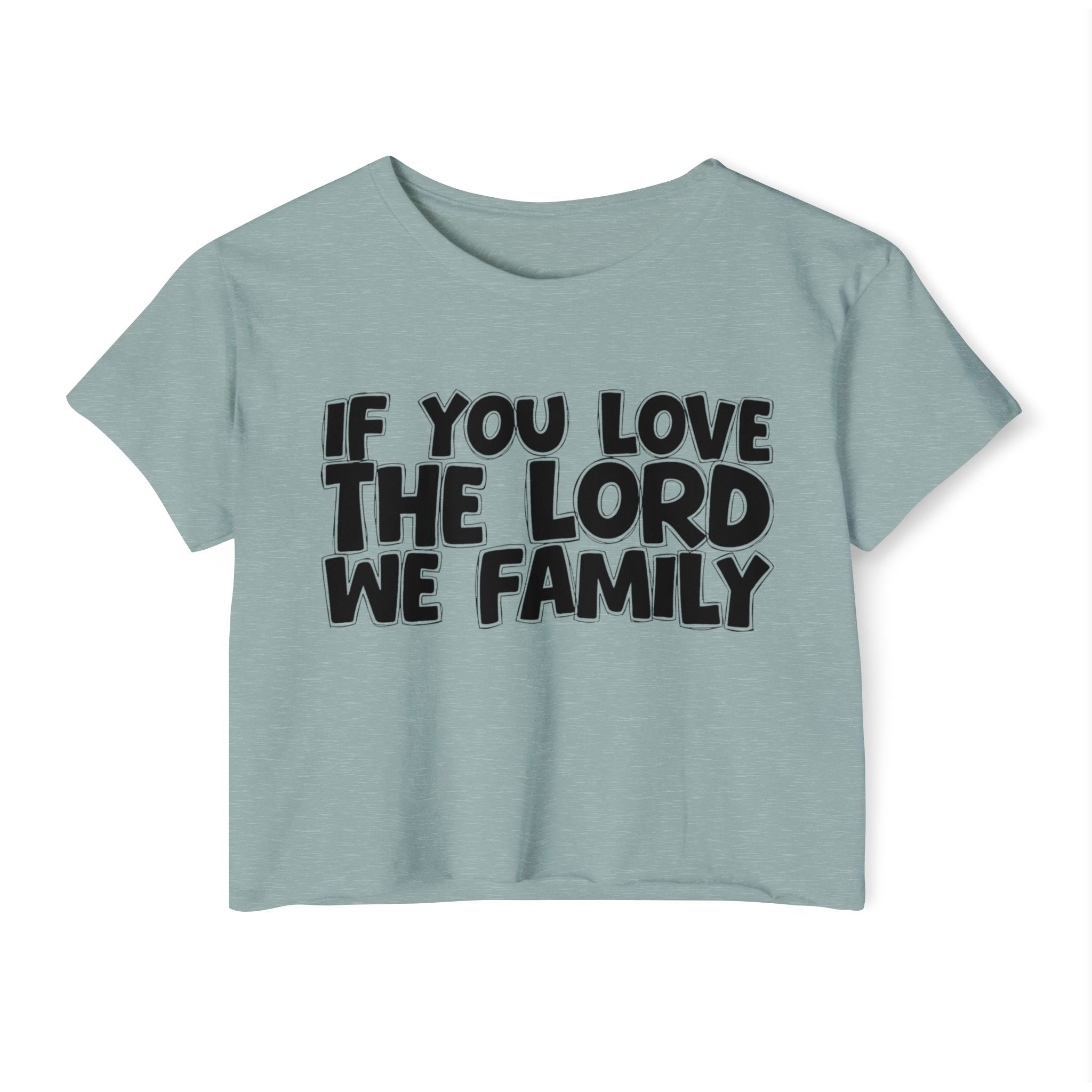 If  You Love The Lord We Family - Spiritual Pride Crop Top