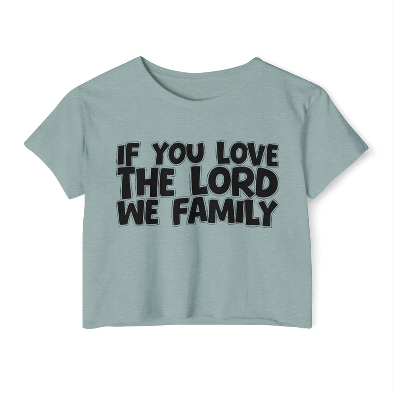 If  You Love The Lord We Family — Spiritual Pride Crop Top
