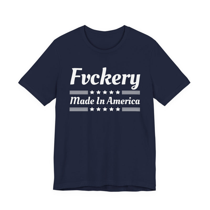 Fuckery Made In The USA — T-Shirt alternate view 8: FUCKERY MADE IN THE USA in bold statement lettering. Street Talk Designs politics and power statement apparel.