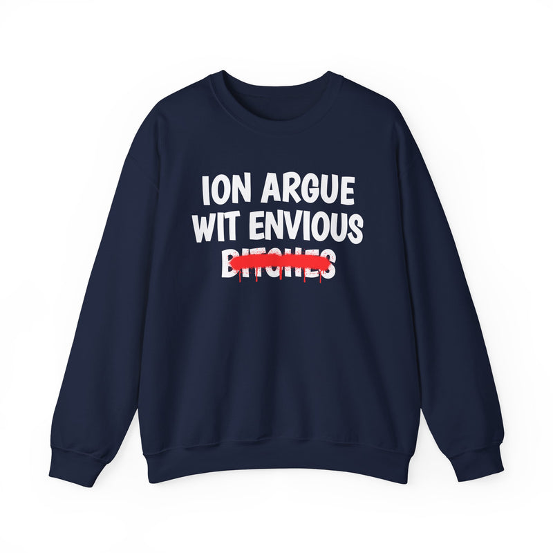 Navy sweatshirt with white ION ARGUE WIT ENVIOUS BITCHES lettering and a red strike-through bar across BITCHES, front view.