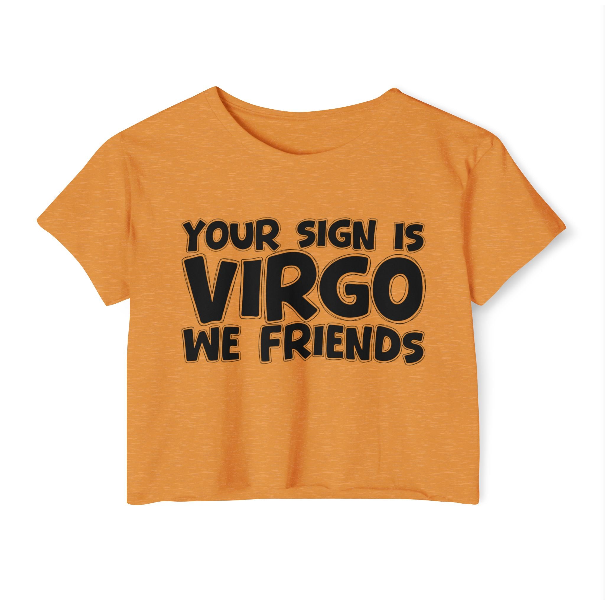 Your Sign Is Virgo We Friends - Fun Zodiac Sign Crop Top