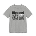 Blessed Be The Bitch With A Mean Hustle Game - Inspirational Tee