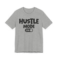 Hustle Mode On — Motivational Positive Graphic Tee