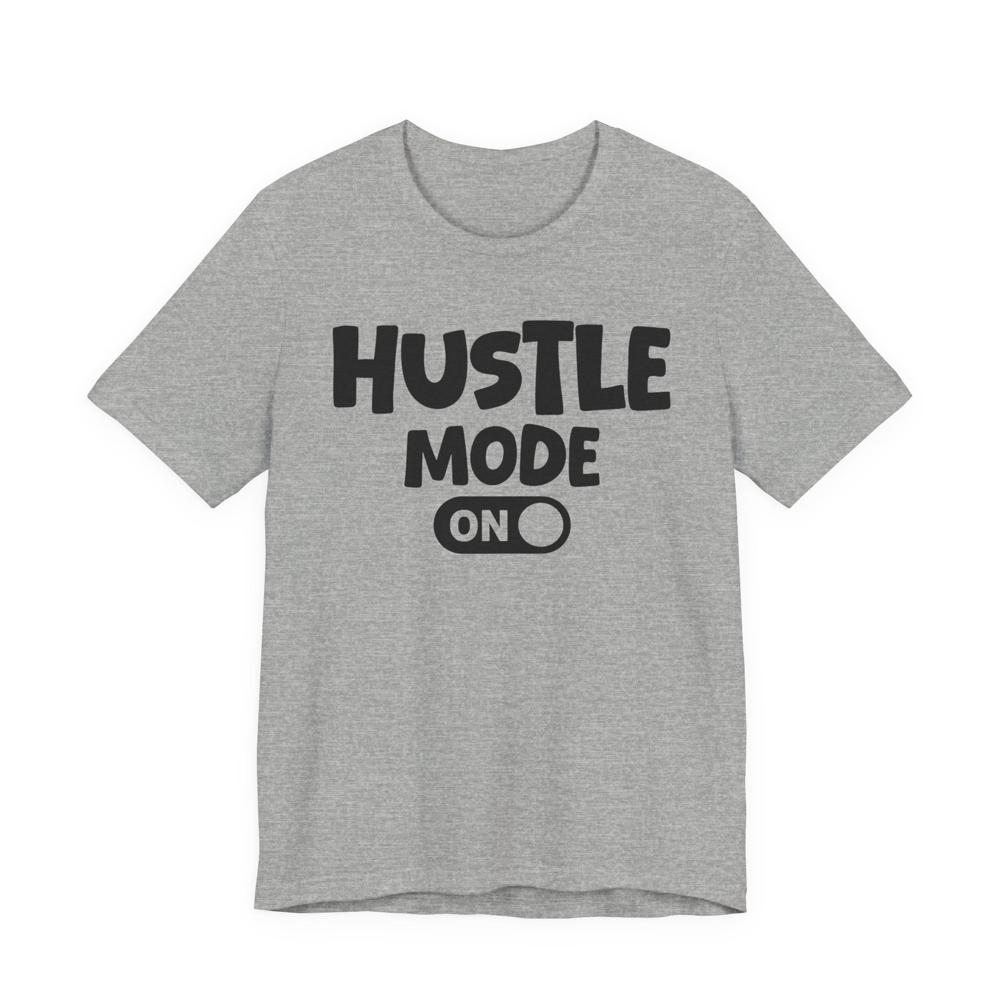 Hustle Mode On — Motivational Positive Graphic Tee