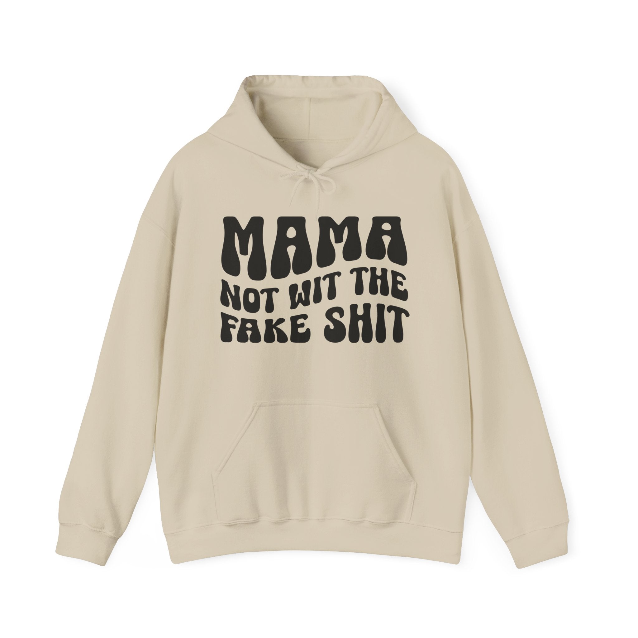 Mama Not Wit The Fake Shit Hoodie (solid print)
