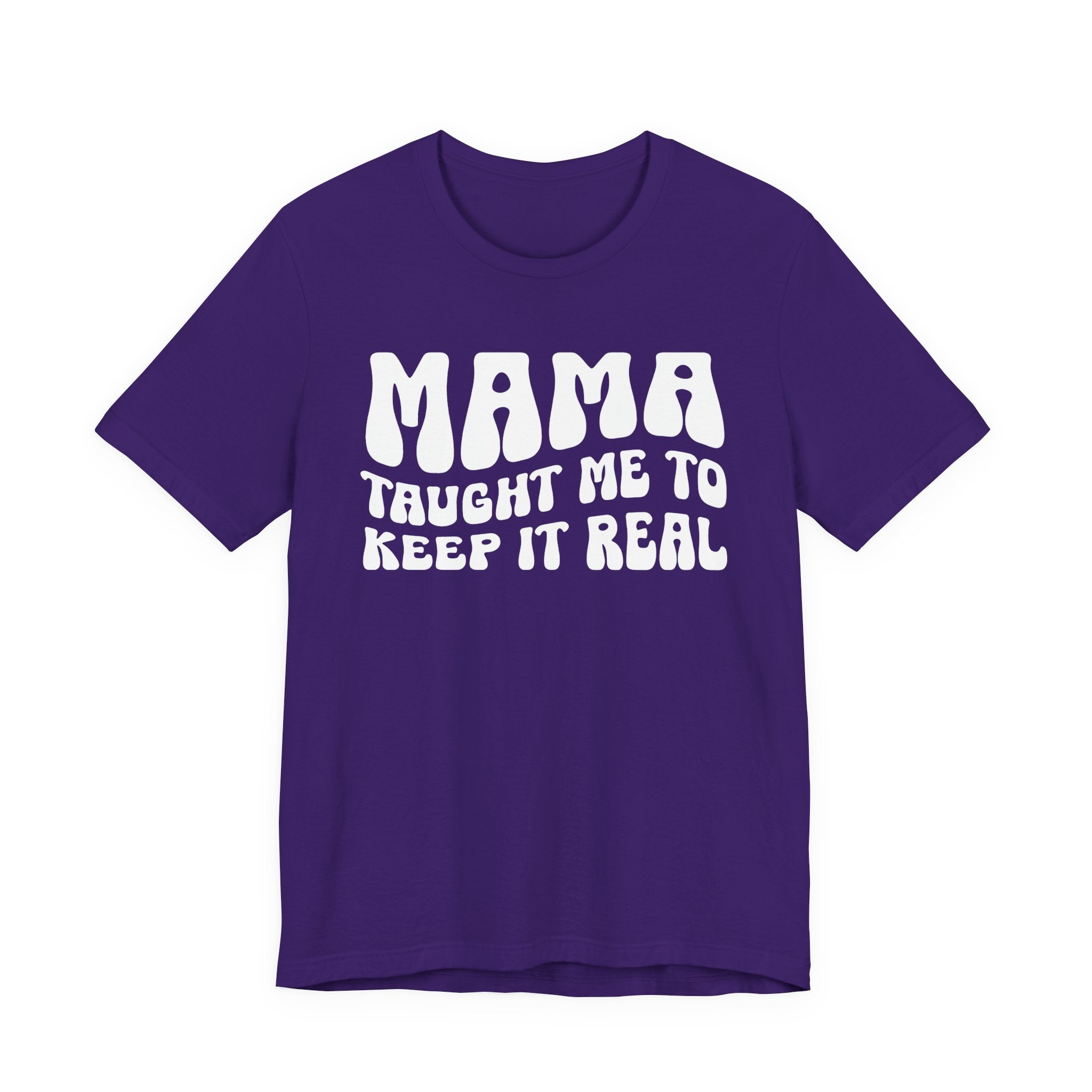 Mama Taught Me To Keep It Real T-shirt