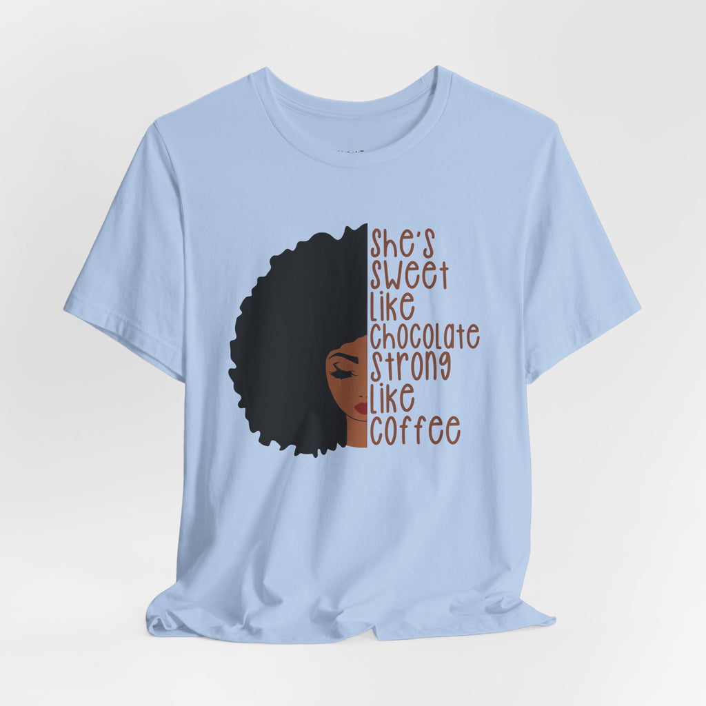 She's Sweet Like Chocolate Strong Like Coffee T-Shirt