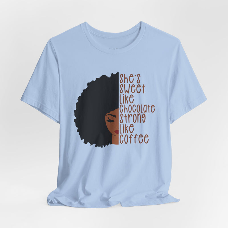 She's Sweet Like Chocolate Strong Like Coffee T-Shirt