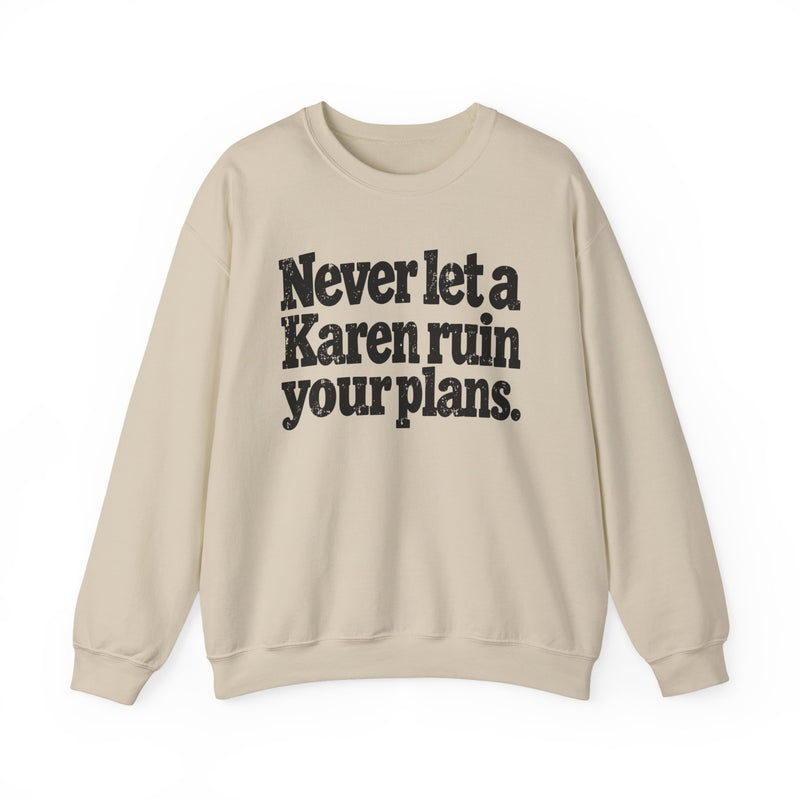 Never Let A Karen Ruin Your Plans － Urban Declaration Sweatshirt