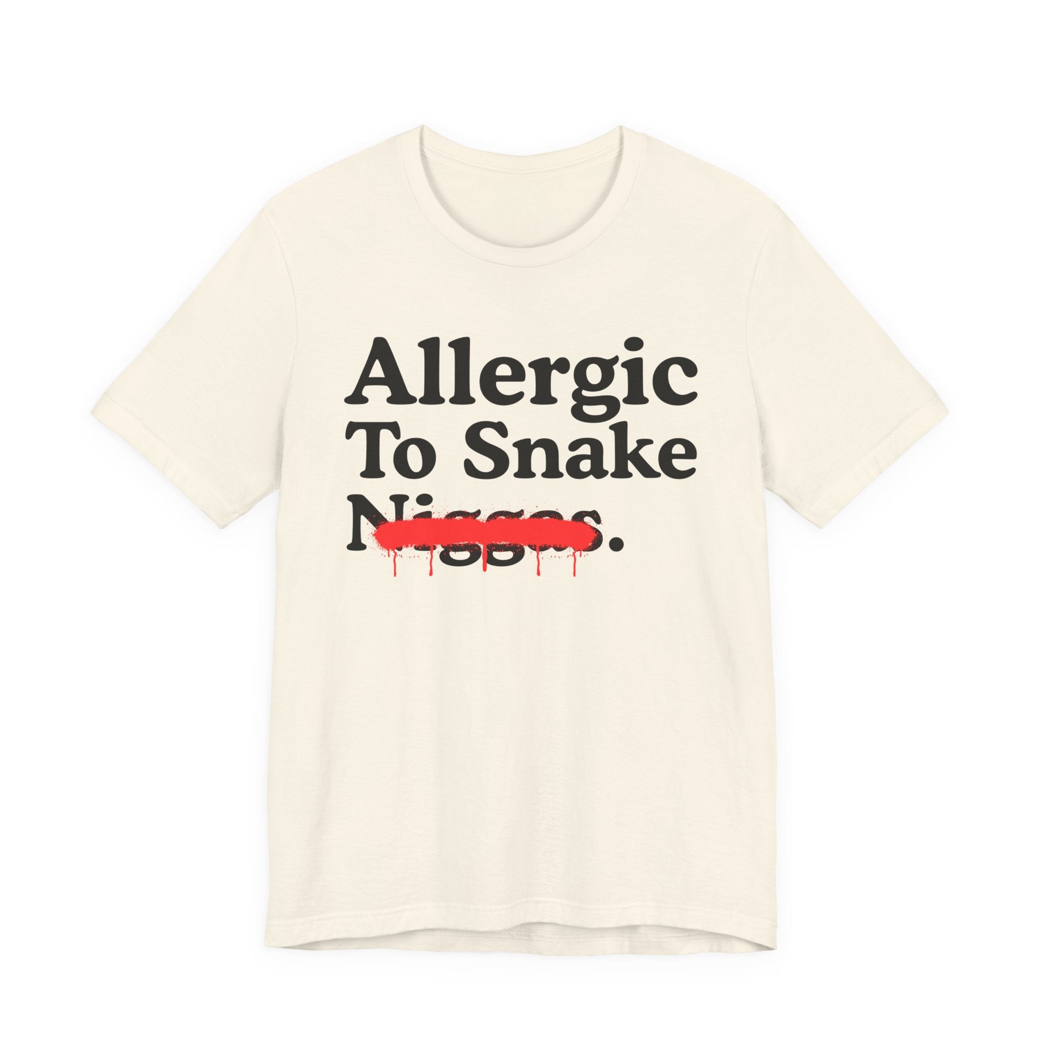 Allergic To Snake Niggas — Sarcastic Statement T-Shirt