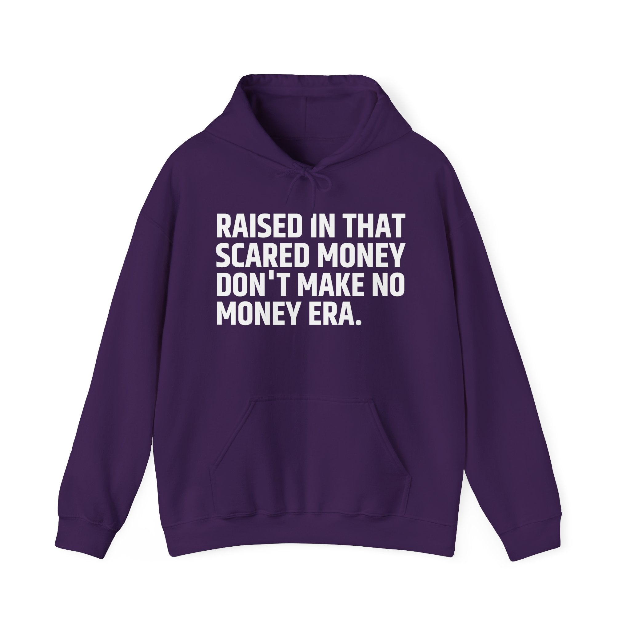 Raised In That Scared Money Don't Make No Money Era - Hoodie -Graphic Pullover