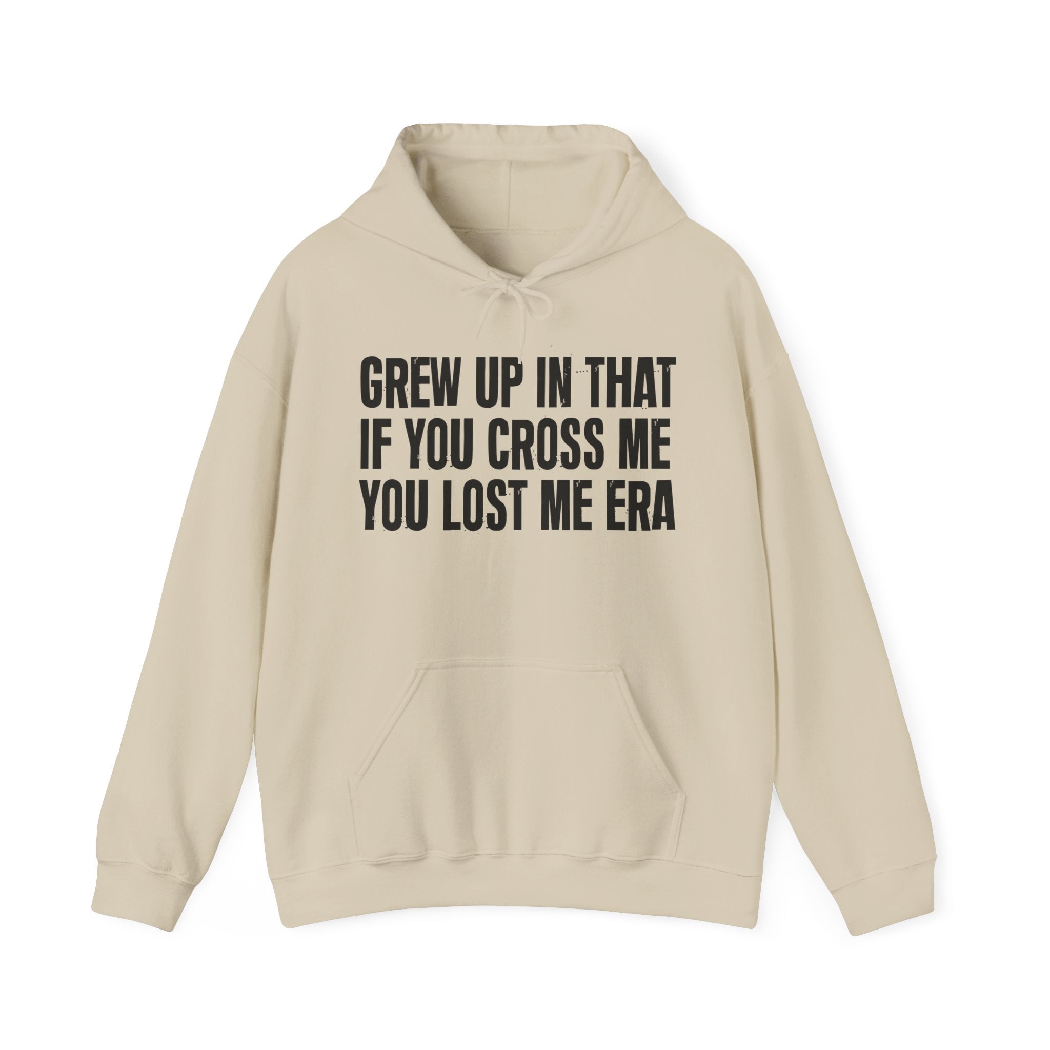 Grew Up In That If You Cross Me You Lost Me Era - Hoodie -Graphic Pullover