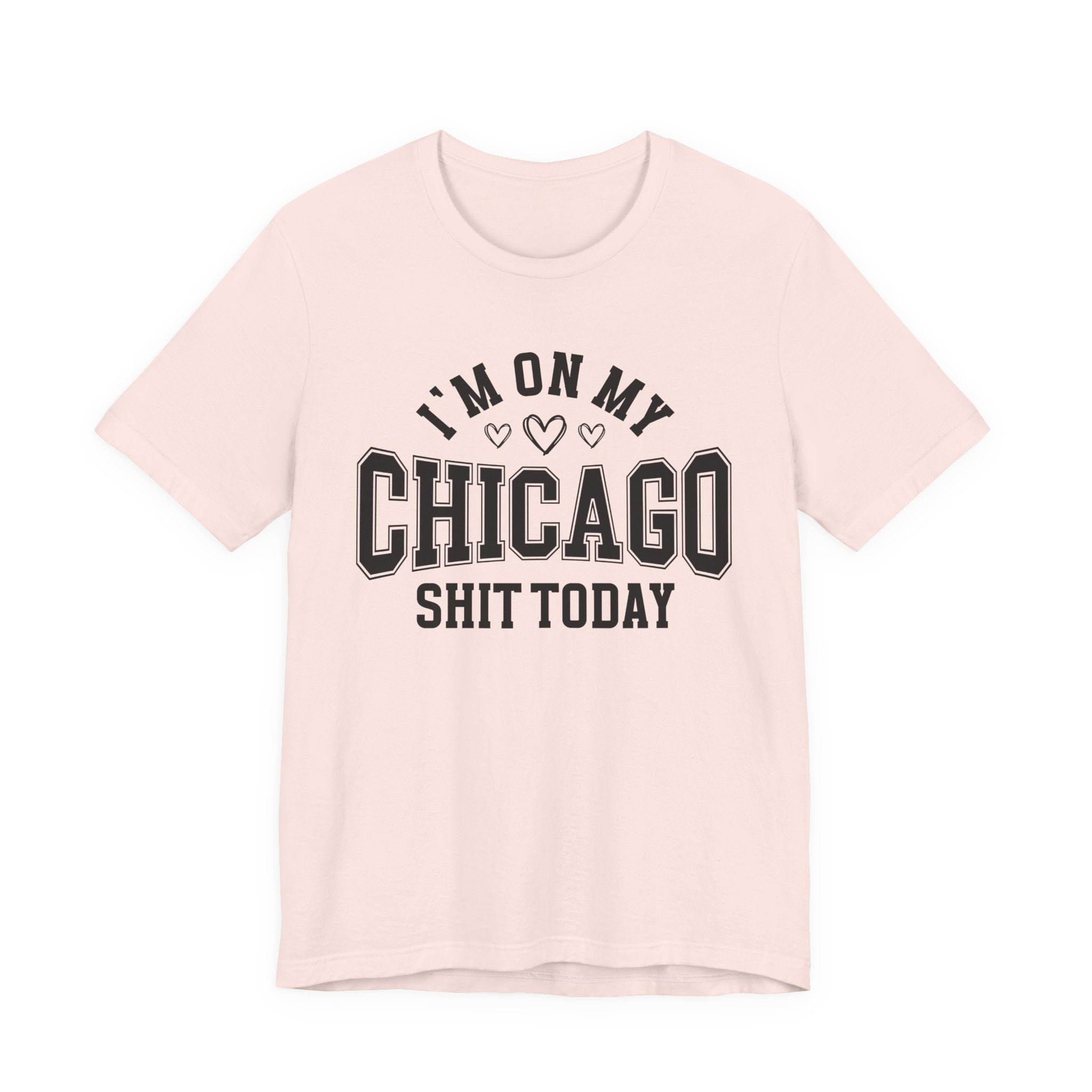 I'm On My Chicago Shit Today (Heart Holes) T-shirt