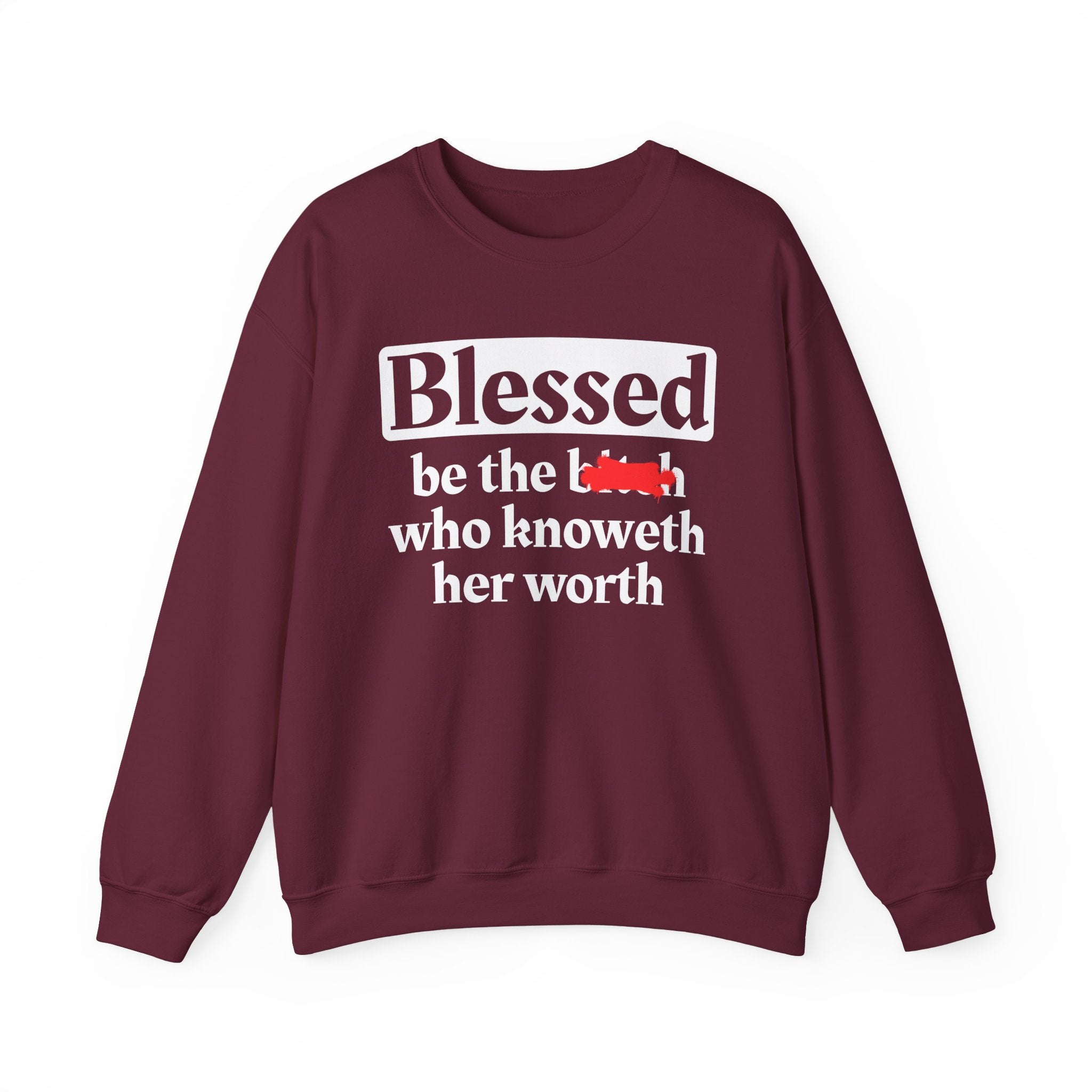 Blessed Be The Bitch Who Knoweth Her Worth － Funny Inspirational Sweatshirt