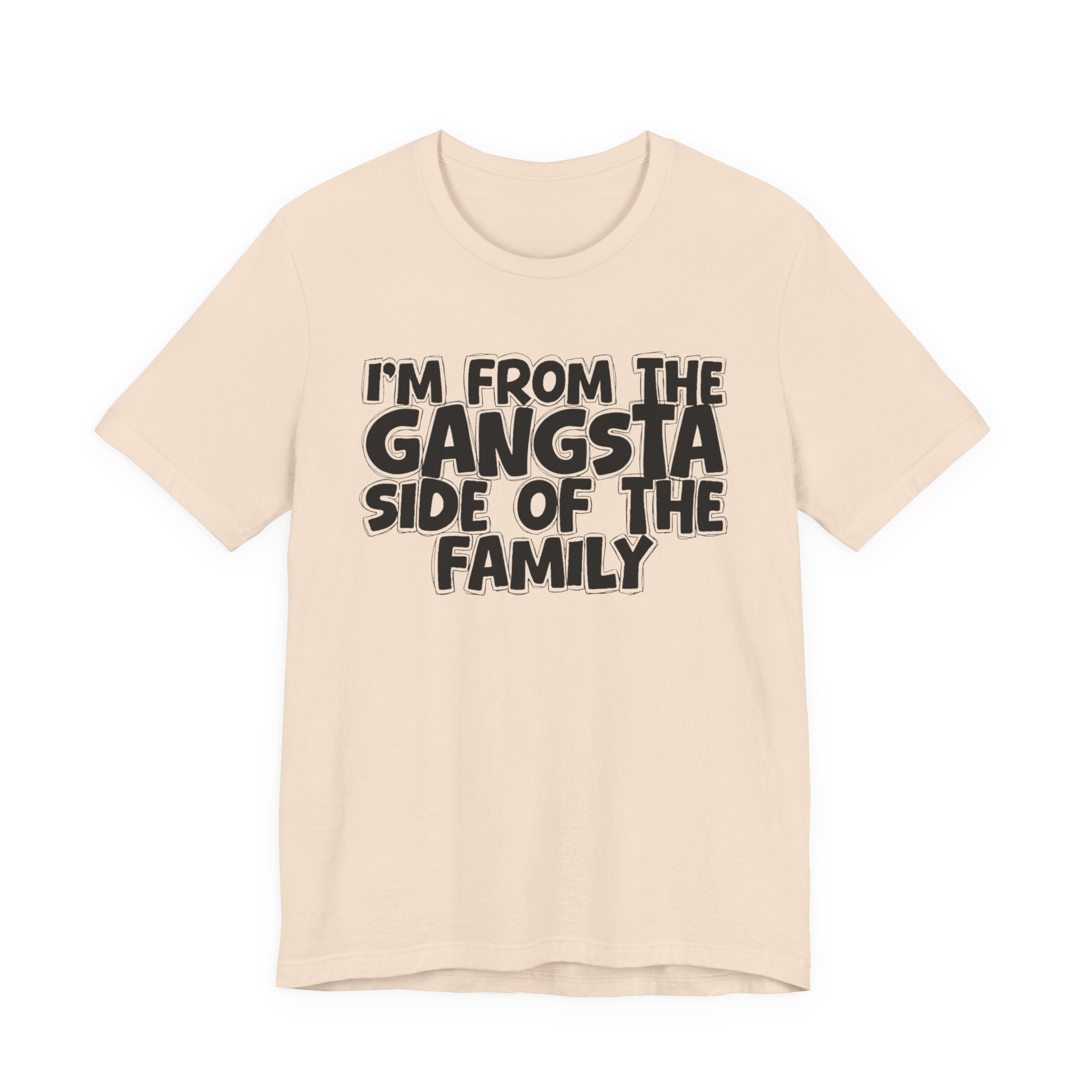 I'm From the Gangsta Side of the Family — Humorous Family Pride T-Shirt