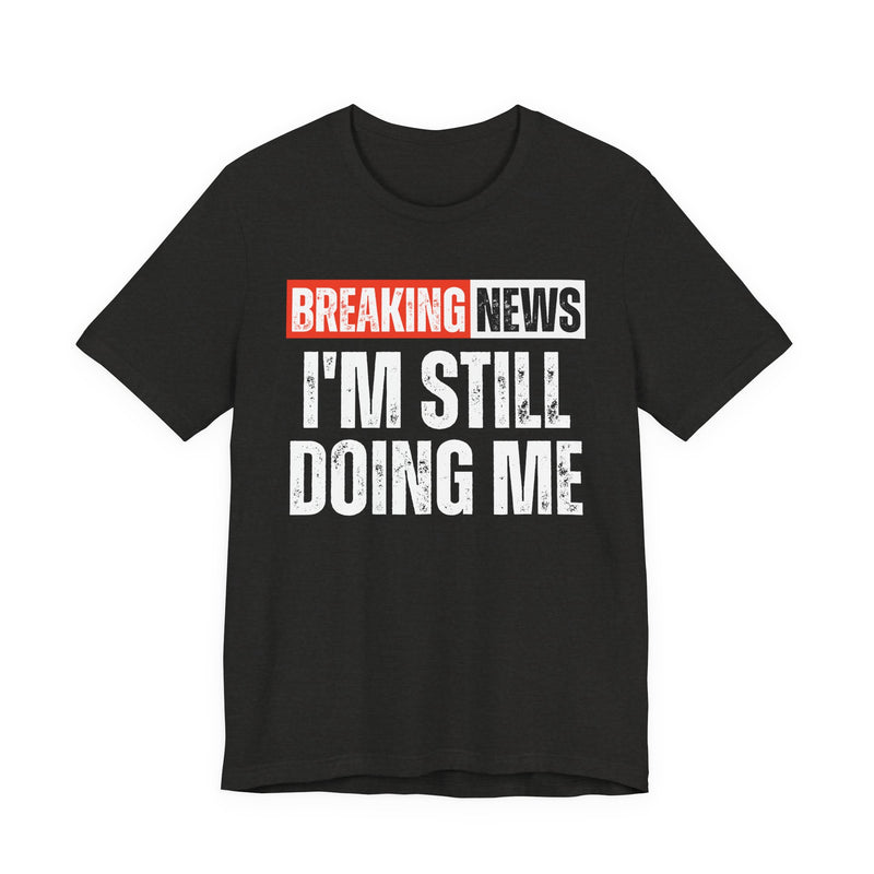 Breaking News: I'm Still Doing Me－ Funny News Alert Hoodie